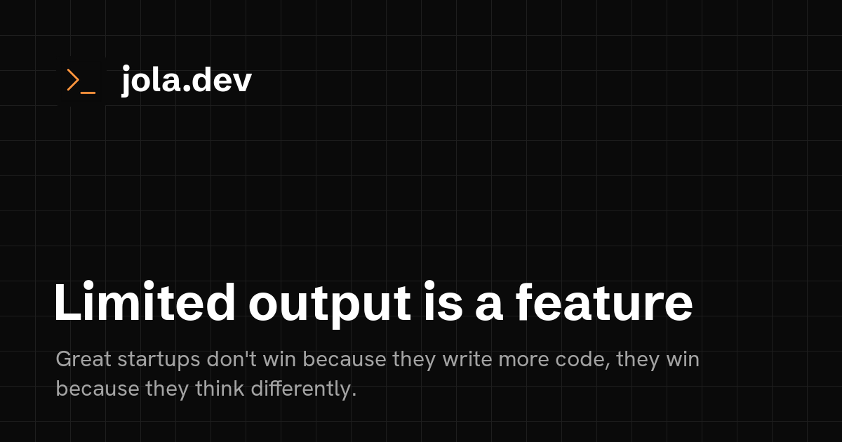 Limited output is a feature